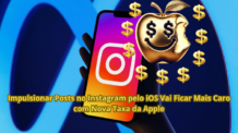 Impulsionar Posts no Instagram pelo iOS Vai Ficar Mais Caro.